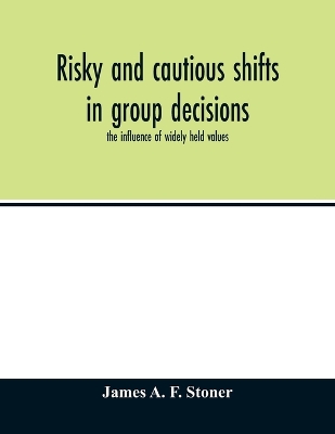 Book cover for Risky and cautious shifts in group decisions