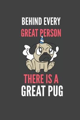 Book cover for Behind Every Great Person There Is A Great Pug