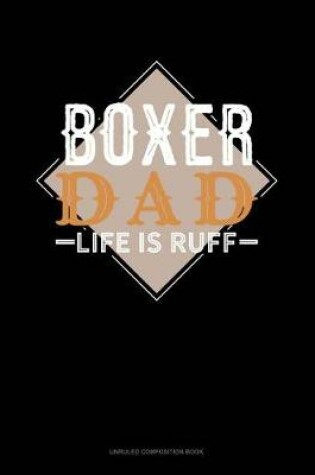 Cover of Boxer Dad Life Is Ruff