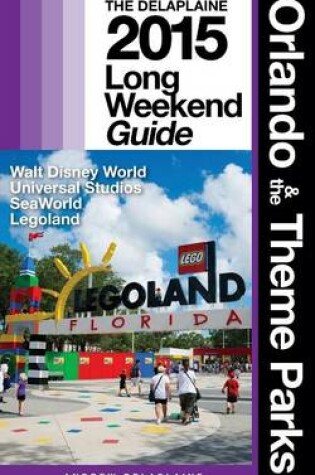 Cover of Orlando & the Theme Parks - The Delaplaine 2015 Long Weekend Guide