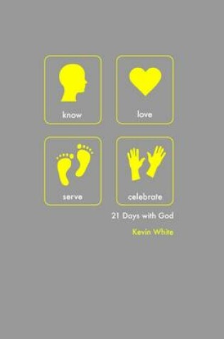 Cover of 21 Days With God: Know Love Serve Celebrate