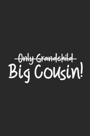 Cover of Only Grandchild Big Cousin!