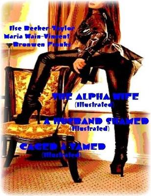 Book cover for The Alpha Wife - A Husband Shamed (Illustrated) - Caged & Tamed (Illustrated)