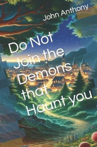 Cover of Do Not Join the Demons that Haunt you