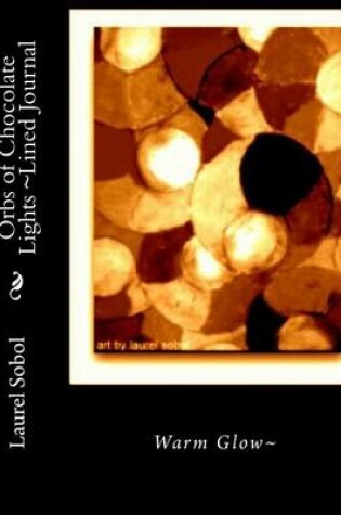 Cover of Orbs of Chocolate Lights Lined Journal