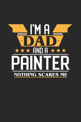 Book cover for I'm a Dad and a Painter Nothing Scares Me