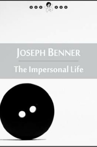 Cover of The Impersonal Life: The Book of Life, God, Consciousness, Intelligence, Will, Thinking and Creating (New Thought Edition - Secret Library)