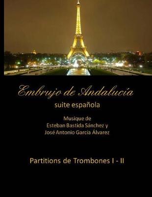 Book cover for Embrujo de Andalucia - suite espanola - Partitions de trombones I - II