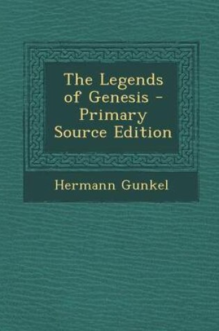 Cover of The Legends of Genesis - Primary Source Edition