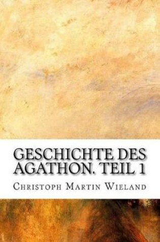 Cover of Geschichte des Agathon. Teil 1