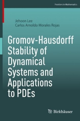 Cover of Gromov-Hausdorff Stability of Dynamical Systems and Applications to PDEs