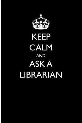 Book cover for Keep Calm and Ask a Librarian