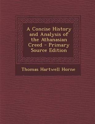 Book cover for A Concise History and Analysis of the Athanasian Creed - Primary Source Edition