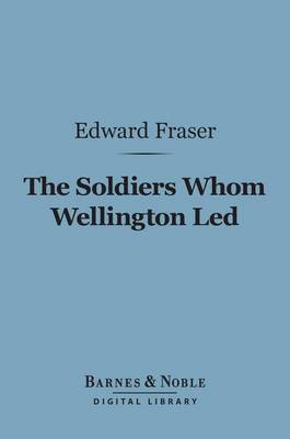 Book cover for The Soldiers Whom Wellington Led (Barnes & Noble Digital Library)