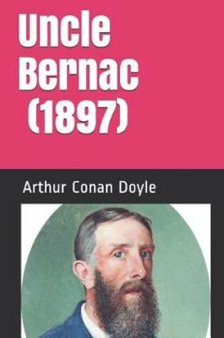 Cover of Uncle Bernac (1897) by Arthur Conan Doyle