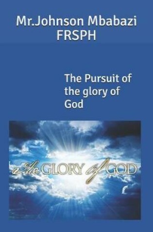 Cover of The Pursuit of the glory of God