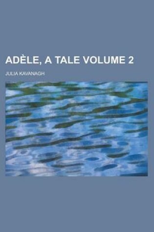 Cover of Adele, a Tale Volume 2