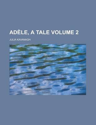 Book cover for Adele, a Tale Volume 2