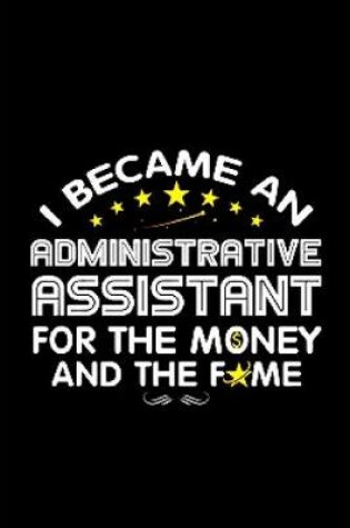 Cover of I became an administrative assistant for the money and the fame