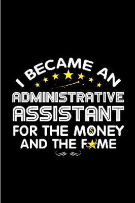 Book cover for I became an administrative assistant for the money and the fame