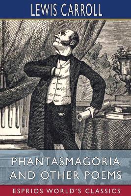 Book cover for Phantasmagoria and Other Poems (Esprios Classics)