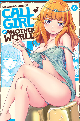 Cover of Call Girl in Another World Vol. 6