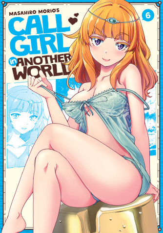 Book cover for Call Girl in Another World Vol. 6