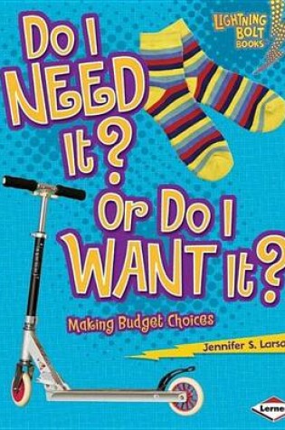 Cover of Do I Need It? or Do I Want It?: Making Budget Choices