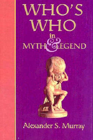 Cover of Who's Who in Myth and Legend