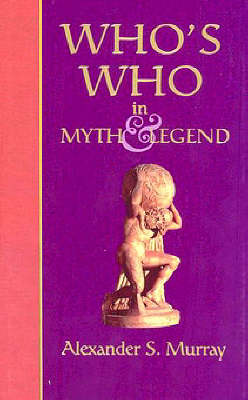 Cover of Who's Who in Myth and Legend