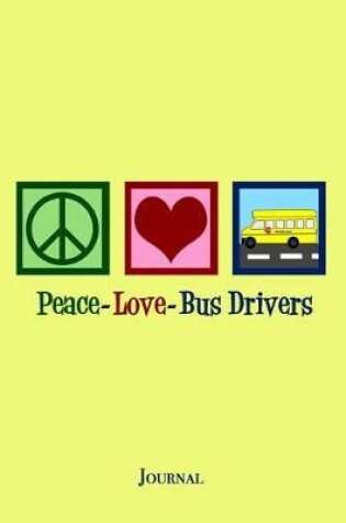 Cover of Peace Love Bus Drivers Journal
