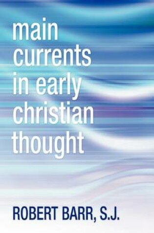 Cover of Main Currents in Early Christian Thought