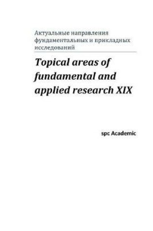 Cover of Topical areas of fundamental and applied research XIX