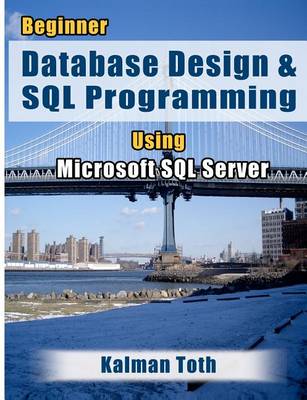 Book cover for Beginner Database Design & SQL Programming Using Microsoft SQL Server