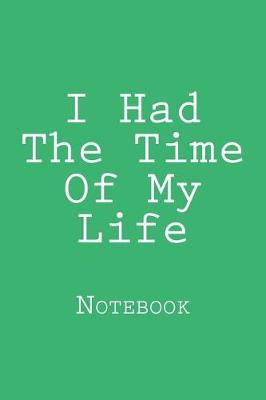 Cover of I Had The Time Of My Life