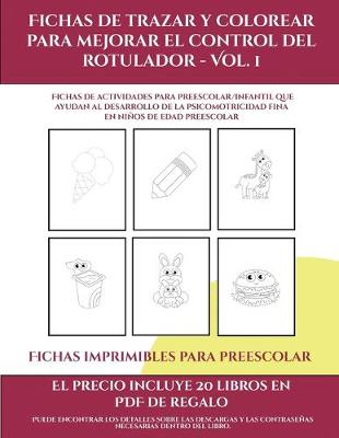 Cover of Fichas imprimibles para preescolar (Fichas de trazar y colorear para mejorar el control del rotulador - Vol 1)