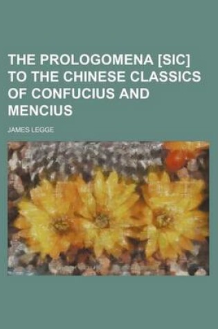 Cover of The Prologomena [Sic] to the Chinese Classics of Confucius and Mencius