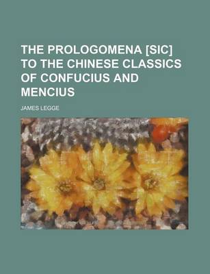 Book cover for The Prologomena [Sic] to the Chinese Classics of Confucius and Mencius