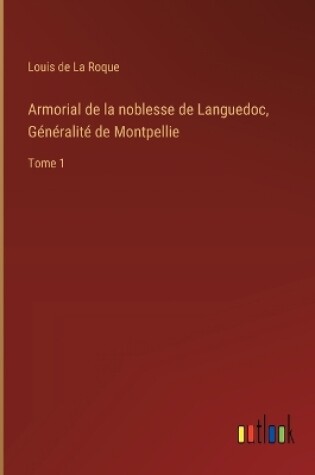 Cover of Armorial de la noblesse de Languedoc, Généralité de Montpellie