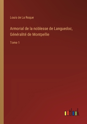 Book cover for Armorial de la noblesse de Languedoc, Généralité de Montpellie