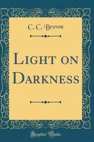 Cover of Light on Darkness (Classic Reprint)