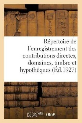 Cover of Repertoire General Et Raisonne de l'Enregistrement Des Contributions Directes