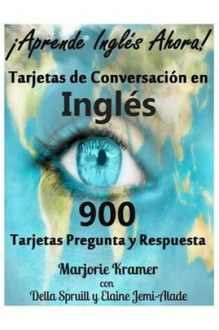 Cover of Aprende Ingles Ahora! Tarjetas de Conversacion En Ingles!