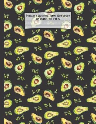 Book cover for Avocados Primary Composition Notebook