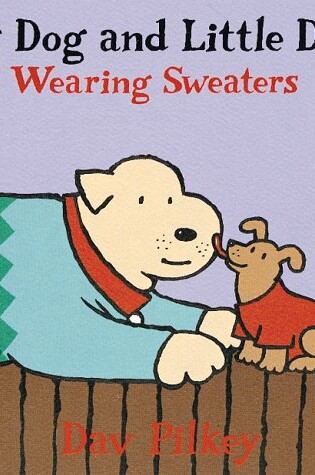 Cover of Big Dog and Little Dog Wearing Sweaters