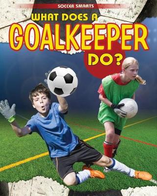 Cover of What Does a Goalkeeper Do?