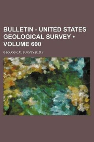 Cover of Bulletin - United States Geological Survey (Volume 600)