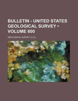 Book cover for Bulletin - United States Geological Survey (Volume 600)