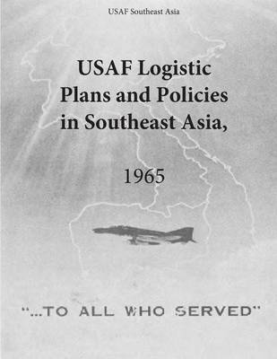 Book cover for USAF Logistic Plans and Policies in Southeast Asia, 1965