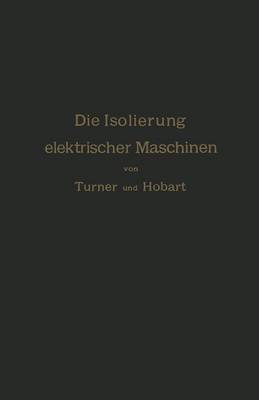 Book cover for Die Isolierung Elektrischer Maschinen